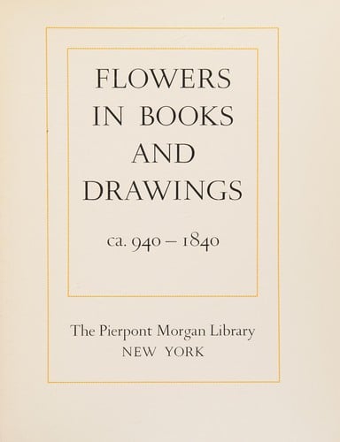 Flowers in books and drawings, ca. 940-1840