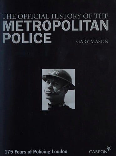 OFFICIAL HISTORY OF THE METROPOLITAN POLICE: 175 YEARS OF POLICING LONDON
