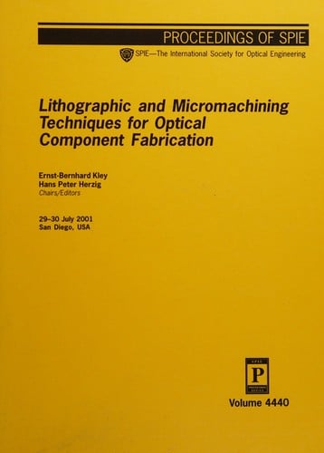 Lithographic and micromachining techniques for optical component fabrication