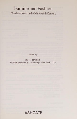 FAMINE AND FASHION: NEEDLEWOMEN IN THE NINETEENTH CENTURY; ED. BY BETH HARRIS