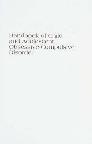 A comprehensive handbook of child and adolescent obsessive-compulsive disorder