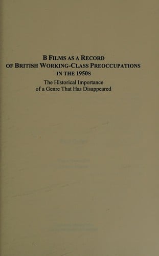 B films as a record of British working-class preoccupations in the 1950's