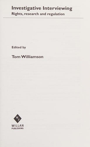 INVESTIGATIVE INTERVIEWING: RIGHTS, RESEARCH AND REGULATION; ED. BY TOM WILLIAMSON