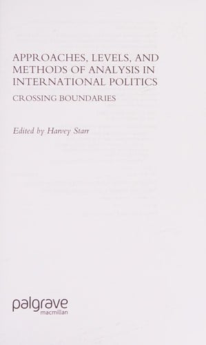 APPROACHES, LEVELS, AND METHODS OF ANALYSIS IN INTERNATIONAL POLITICS: CROSSING BOUNDRIES; ED. BY HARVEY STARR