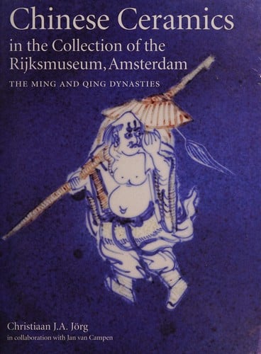 Chinese ceramics in the collection of the Rijksmuseum, Amsterdam