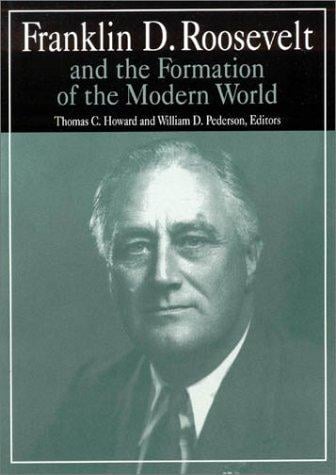 Franklin D. Roosevelt and the formation of the modern world
