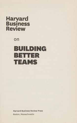 Harvard business review on building better teams