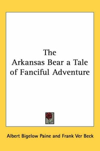 The Arkansas Bear a Tale of Fanciful Adventure