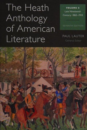 The Heath Anthology of American Literature -- seventh edition -- Volume C, Late nineteenth century 1865-1910