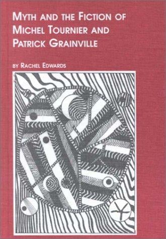 Myth and the fiction of Michel Tournier and Patrick Grainville