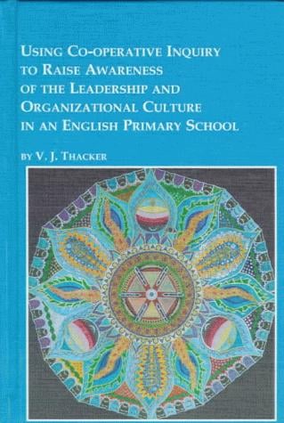 Using co-operative inquiry to raise awareness of the leadership and organizational culture in an English primary school