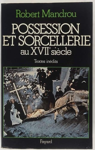 Possession et sorcellerie au XVIIe siècle