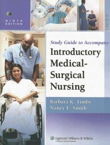 Study Guide to Accompany Timby and Smith's Introductory Medical-Surgical Nursing (Study Guide to 9e)