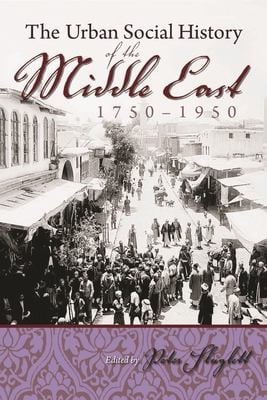 The urban social history of the Middle East, 1750-1950