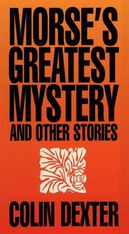 Morse's greatest mystery and other stories