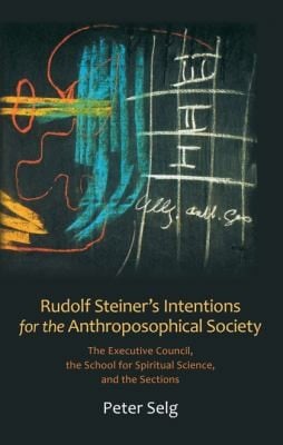 Rudolf Steiner's intentions for the Anthroposophical Society