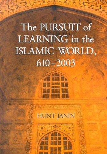 The pursuit of learning in the Islamic world, 610-2003