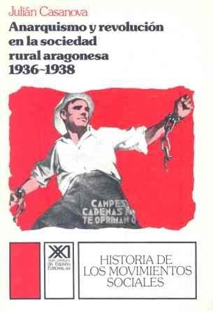 Anarquismo y revolución en la sociedad rural aragonesa, 1936-1938
