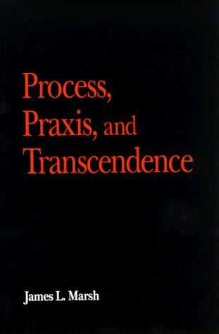 Process, praxis, and transcendence