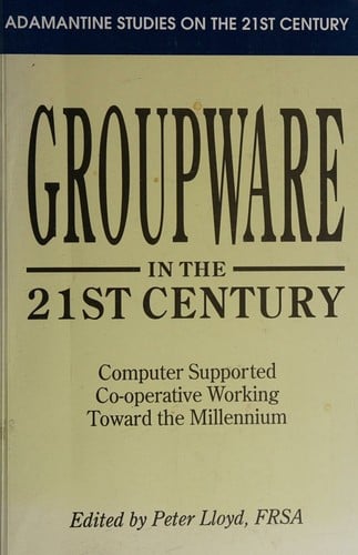 Groupware in the 21st century