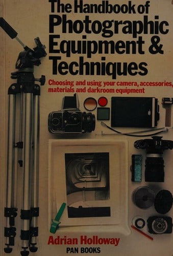 The handbook of photographic equipment and techniques