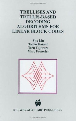 Trellises and trellis-based decoding algorithms for linear block codes