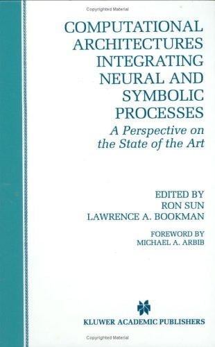 Computational architectures integrating neural and symbolic processes