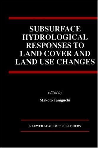 Subsurface hydrological responses to land cover and land use changes