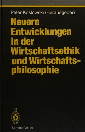 Neuere Entwicklungen in der Wirtschaftsethik und Wirtschaftsphilosophie