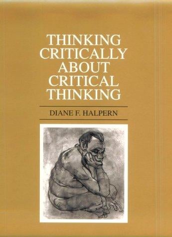 Thinking Critically About Critical Thinking: An Introduction to Critical Thinking