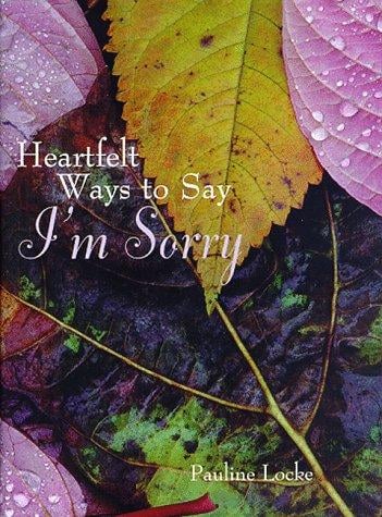 Heartfelt ways to say I'm sorry