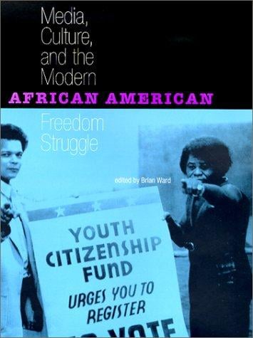 Media, culture, and the modern African American freedom struggle