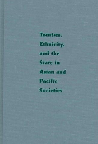 Tourism, ethnicity, and the state in Asian and Pacific societies