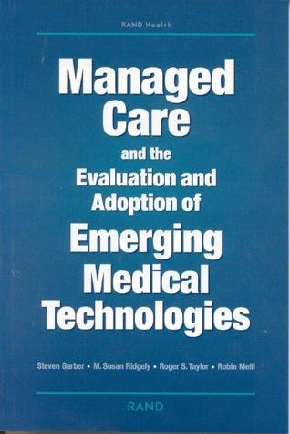 Managed care and the evaluation and adoption of emerging medical technologies