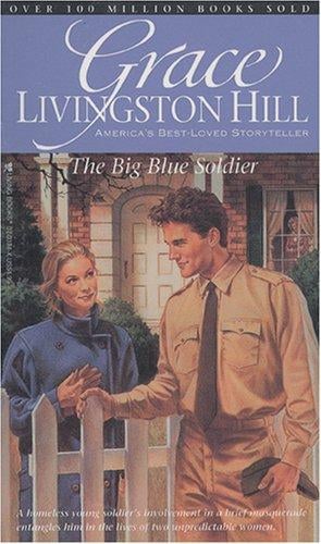 The Big Blue Soldier (Grace Livingston Hill #79)