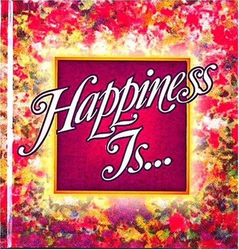 Happiness is-- .