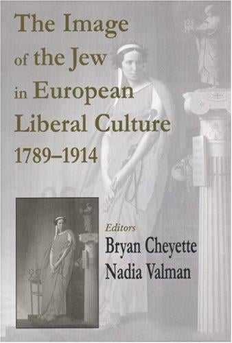 The image of the Jew in European liberal culture, 1789-1914