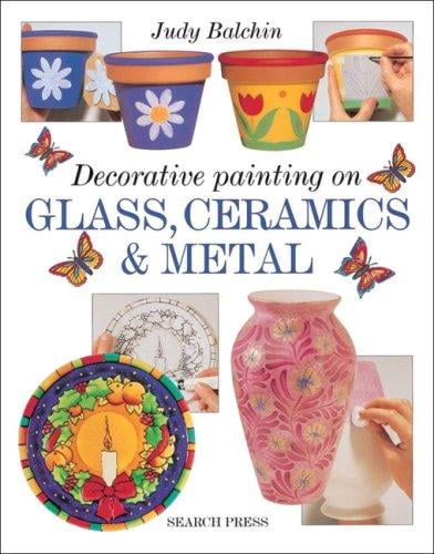 Decorative Painting on Glass, Ceramics & Metal