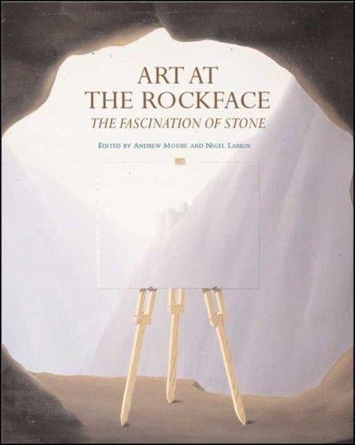ART AT THE ROCKFACE: THE FASCINATION OF STONE; ED. BY ANDREW MOORE