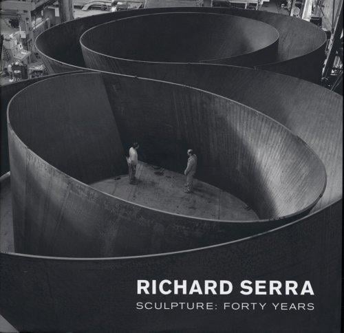 Richard Serra sculpture : forty years