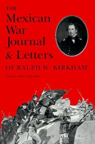 The Mexican War Journal and Letters of Ralph W. Kirkham (Essays on the American West, No 11)