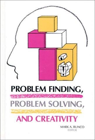 Problem Finding, Problem Solving, and Creativity (Creativity Research)