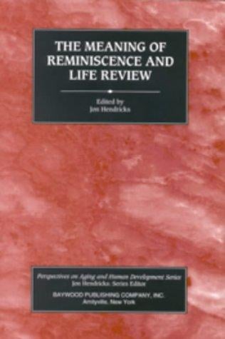 The meaning of reminiscence and life review