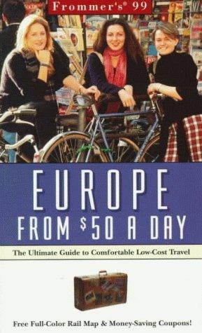 Frommer's '99 Europe from $50 a day : the ultimate guide to low-cost travel