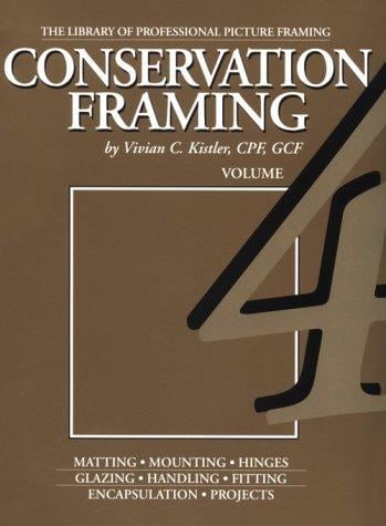 Conservation Framing (Library of the Professional Picture Framing, Vol 4) (Library of the Professional Picture Framing, Vol 4)