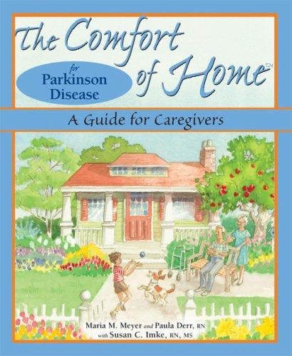The comfort of home for Parkinson disease : a guide for caregivers