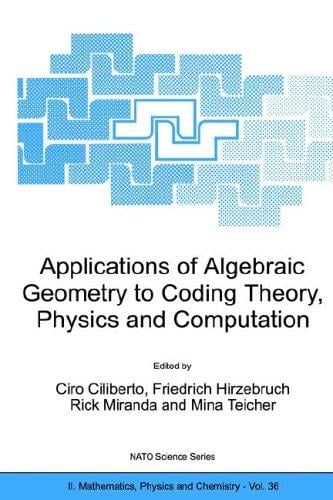 Applications of algebraic geometry to coding theory, physics, and computation