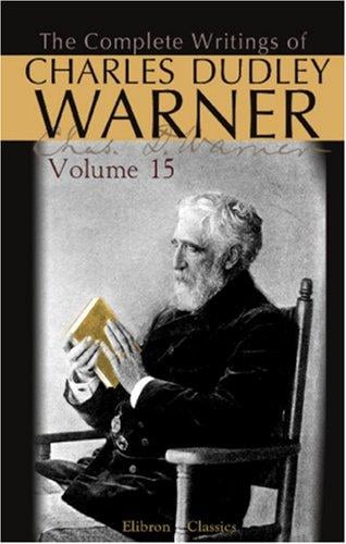 The Complete Writings of Charles Dudley Warner: Volume 15