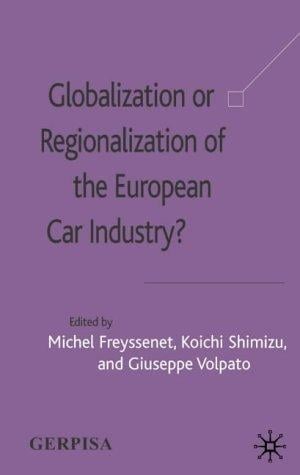 GLOBALIZATION OR REGIONALIZATION OF THE EUROPEAN CAR INDUSTRY; ED. BY MICHEL FREYSSENET