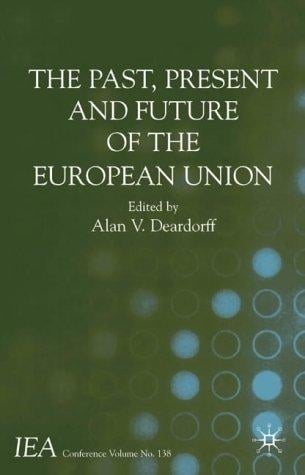 The Past, Present and Future of the European Union (International Economic Association Conference Volumes)
